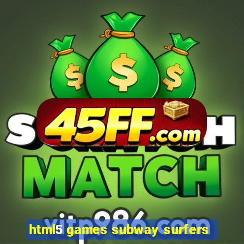 html5 games subway surfers
